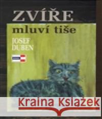 Zvíře mluví tiše Josef Duben 9788088104025