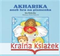 Akharika aneb hra na písmenka Petra Šolcová 9788088104223