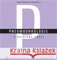 Pneumoonkologie v klinické praxi Jana Krejčí 9788088129691