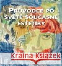 Průvodce po světě současné estetiky Věra Beranová 9788088143130