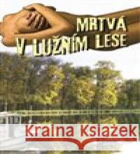 Mrtvá v lužním lese Josef Blecha 9788088215165 Mare-Czech