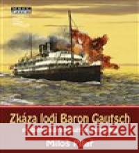 Zkáza lodi Baron Gautsch Miloš Pilař 9788088215349