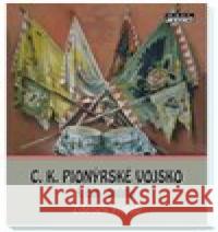 C.K. Pionýrské vojsko 9. část - Dodatky Zdeněk Holub 9788088215660