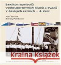 Lexikon symbolů vodosportovních klubů a svazů v českých zemích - 4. část Petr Exner 9788088215769