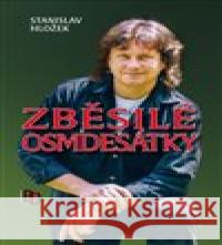 Zběsilé osmdesátky Stanislav Hložek 9788088216148