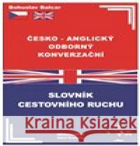 Česko – anglický odborný konverzační slovník cestovního ruchu Bohuslav Balcar 9788088220022