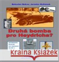 Druhá bomba pro Heydricha? Jaroslav Kulhánek 9788088220176