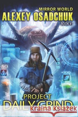 Project Daily Grind (Mirror World Book #1) Alexey Osadchuk 9788088231134 Magic Dome Books