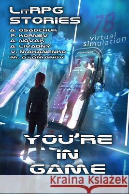 You're in Game!: (A Collection of LitRPG Stories) Livadny, Andrei 9788088231240 Magic Dome Books