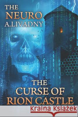 The Curse of Rion Castle (The Neuro Book #2): LitRPG Series Livadny, Andrei 9788088231318