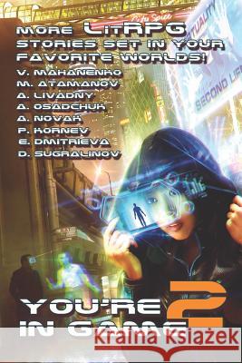 You're in Game 2: Моre LitRPG stories set in your favorite worlds! Mahanenko, Vasily 9788088231943 Magic Dome Books