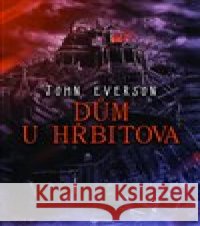 Dům u hřbitova John Everson 9788088243281