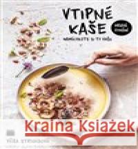 Vtipné kaše - Namíchejte si ty vaše - 2. vydání Věra Strnadová 9788088244202