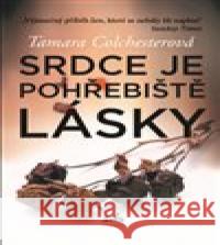 Srdce je pohřebiště lásky Tamara Colchesterová 9788088250258 Alpha book