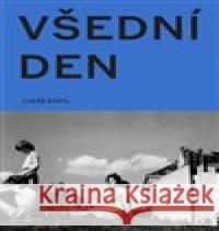 Všední den v české fotografii 50. a 60. let Lukáš Bártl 9788088256014