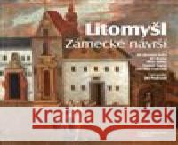 Litomyšl. Zámecké návrší Jiří Kroupa 9788088258018