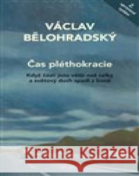 Čas pléthokracie Václav Bělohradský 9788088268611 Nakladatelství 65. pole