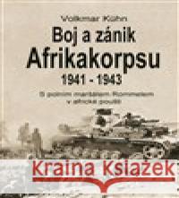 Boj a zánik Afrikakorpsu 1941-43 Volkmar Kühn 9788088274261