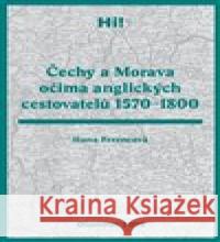 Hi!Čechy a Morava očima anglických cestovatelů 1570–1800 Hana Ferencová 9788088278177