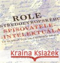 Role středoevropského spisovatele-intelektuála ve zlomových okamžicích dějin Jiří Hrabal 9788088278214