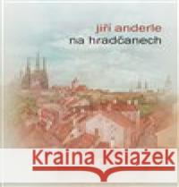 Na Hradčanech Jiří Anderle 9788088286066 Radioservis