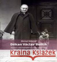 Děkan Václav Boštík a dějiny farnosti v Ústí nad Orlicí Michal Sklenář 9788088292562