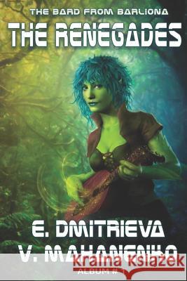 The Renegades (the Bard from Barliona Album #1): Litrpg Series Eugenia Dmitrieva Vasily Mahanenko 9788088295259 Magic Dome Books