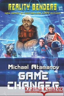 Game Changer (Reality Benders Book #3): LitRPG Series Atamanov, Michael 9788088295983 Magic Dome Books