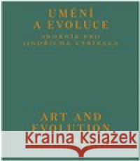 Umění a evoluce / Art and Evolution Cyril Říha 9788088308140