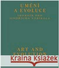 Umění a evoluce / Art and Evolution Cyril Říha 9788088308140 UMPRUM