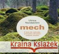 Mech - Z lesa do zahrady: průvodce skrytým světem mechu Ulrica Nordström 9788088316312 Nakladatelství Kazda