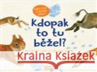 Kdopak to tu běžel? Christine Henkel 9788088316398 Nakladatelství Kazda