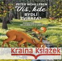 Víš, kde bydlí zvířata? Peter Wohlleben 9788088316428