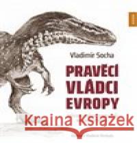 Pravěcí vládci Evropy Vladimír Socha 9788088316756