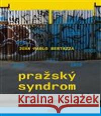 Pražský syndrom Juan Pablo Bertazza 9788088322016