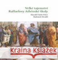 Velké tajemství Raffaelovy Athénské školy Radomil Hradil 9788088337027 Franesa