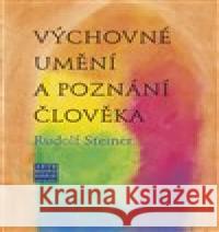Výchovné umění a poznání člověka Rudolf Steiner 9788088337188