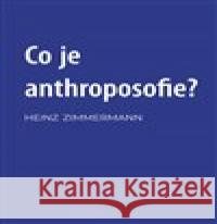 Co je to anthroposofie? Heinz Zimmermann 9788088337195