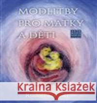 Modlitby pro matky a děti Rudolf Steiner 9788088337218 Franesa