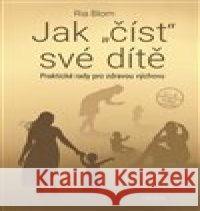 Jak číst své dítě Ria Blom 9788088337362