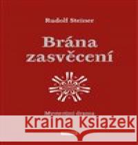 Brána zasvěcení Rudolf Steiner 9788088337386 Franesa