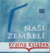 Naši zemřelí Rudolf Steiner 9788088337508