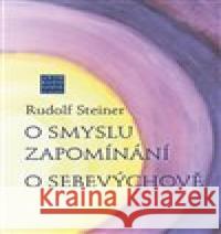 O smyslu zapomínání. O Sebevýchově Rudolf Steiner 9788088337560 Franesa