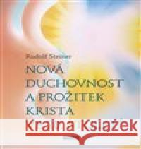 Nová duchovnost a prožitek Krista ve 20. století Rudolf Steiner 9788088337690 Franesa