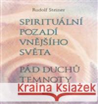 Spirituální pozadí vnějšího světa. Pád duchů temnoty Rudolf Steiner 9788088337942