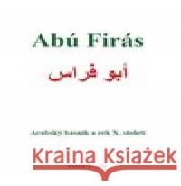 Abú Firás, arabský básník a rek X. století Rudolf Dvořák 9788088352303