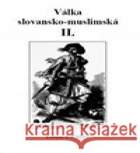 Válka slovansko-muslimská Eduard Ruffer 9788088352488 Lhoťan Lukáš