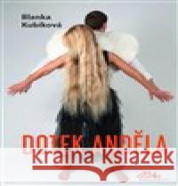 Dotek anděla Blanka Kubíková 9788088363156