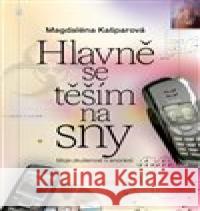 Hlavně se těším na sny Magdalena Kašparová 9788088366362