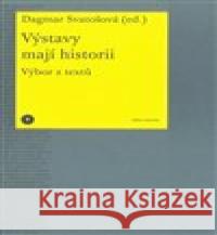 Výstavy mají historii. Výbor z textů Dagmar Svatošová 9788088366799